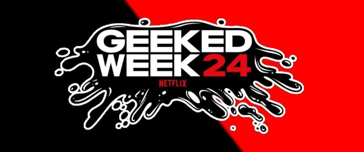 Netflix Geeked Week